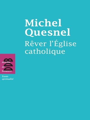 cover image of Rêver l'Eglise catholique
